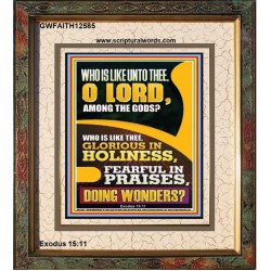 WHO IS LIKE UNTO THEE O LORD DOING WONDERS  Ultimate Inspirational Wall Art Portrait  GWFAITH12585  "16x18"
