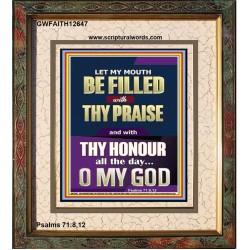 LET MY MOUTH BE FILLED WITH THY PRAISE O MY GOD  Righteous Living Christian Portrait  GWFAITH12647  "16x18"