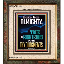 LORD GOD ALMIGHTY TRUE AND RIGHTEOUS ARE THY JUDGMENTS  Ultimate Inspirational Wall Art Portrait  GWFAITH12661  "16x18"