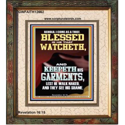 BEHOLD I COME AS A THIEF BLESSED IS HE THAT WATCHETH AND KEEPETH HIS GARMENTS  Unique Scriptural Portrait  GWFAITH12662  "16x18"