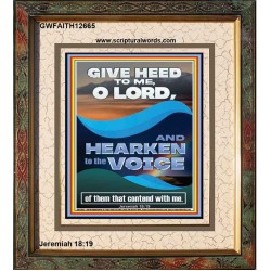 GIVE HEED TO ME O LORD AND HEARKEN TO THE VOICE OF MY ADVERSARIES  Righteous Living Christian Portrait  GWFAITH12665  "16x18"