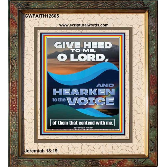 GIVE HEED TO ME O LORD AND HEARKEN TO THE VOICE OF MY ADVERSARIES  Righteous Living Christian Portrait  GWFAITH12665  