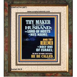 THY MAKER IS THINE HUSBAND THE LORD OF HOSTS IS HIS NAME  Unique Scriptural Portrait  GWFAITH12671  "16x18"