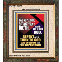 REPENT AND TURN TO GOD AND DO WORKS MEET FOR REPENTANCE  Righteous Living Christian Portrait  GWFAITH12674  "16x18"
