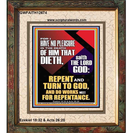 REPENT AND TURN TO GOD AND DO WORKS MEET FOR REPENTANCE  Righteous Living Christian Portrait  GWFAITH12674  