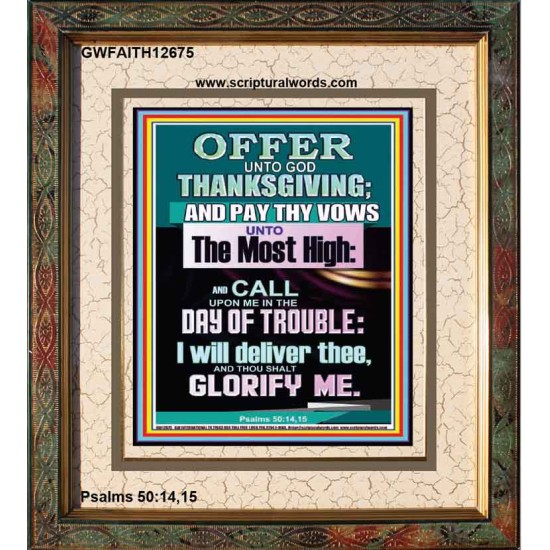 OFFER UNTO GOD THANKSGIVING AND PAY THY VOWS UNTO THE MOST HIGH  Eternal Power Portrait  GWFAITH12675  