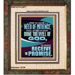 FOR YE HAVE NEED OF PATIENCE THAT AFTER YE HAVE DONE THE WILL OF GOD  Children Room Wall Portrait  GWFAITH12677  "16x18"