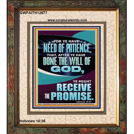 FOR YE HAVE NEED OF PATIENCE THAT AFTER YE HAVE DONE THE WILL OF GOD  Children Room Wall Portrait  GWFAITH12677  