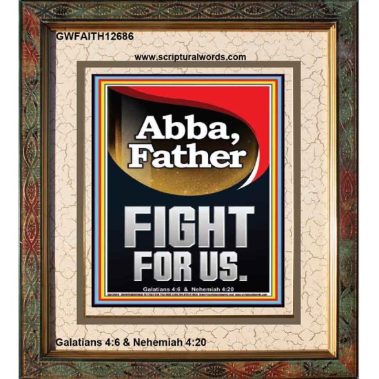 ABBA FATHER FIGHT FOR US  Children Room  GWFAITH12686  