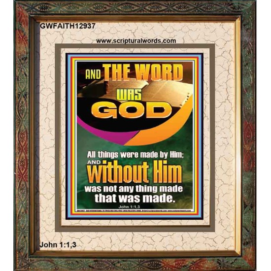 AND THE WORD WAS GOD ALL THINGS WERE MADE BY HIM  Ultimate Power Portrait  GWFAITH12937  