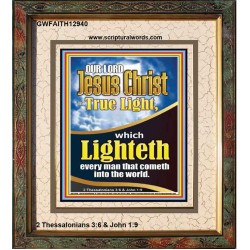 THE TRUE LIGHT WHICH LIGHTETH EVERYMAN THAT COMETH INTO THE WORLD CHRIST JESUS  Church Portrait  GWFAITH12940  "16x18"