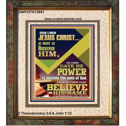 POWER TO BECOME THE SONS OF GOD THAT BELIEVE ON HIS NAME  Children Room  GWFAITH12941  "16x18"
