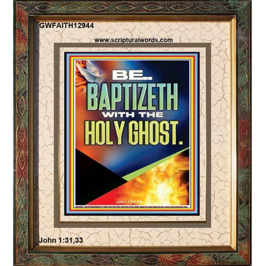 BE BAPTIZETH WITH THE HOLY GHOST  Unique Scriptural Portrait  GWFAITH12944  
