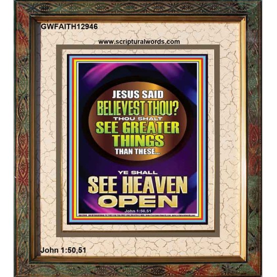THOU SHALT SEE GREATER THINGS YE SHALL SEE HEAVEN OPEN  Ultimate Power Portrait  GWFAITH12946  