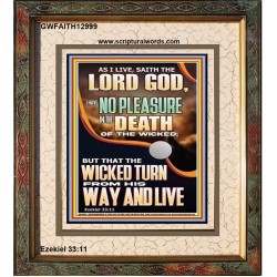 I HAVE NO PLEASURE IN THE DEATH OF THE WICKED  Bible Verses Art Prints  GWFAITH12999  "16x18"