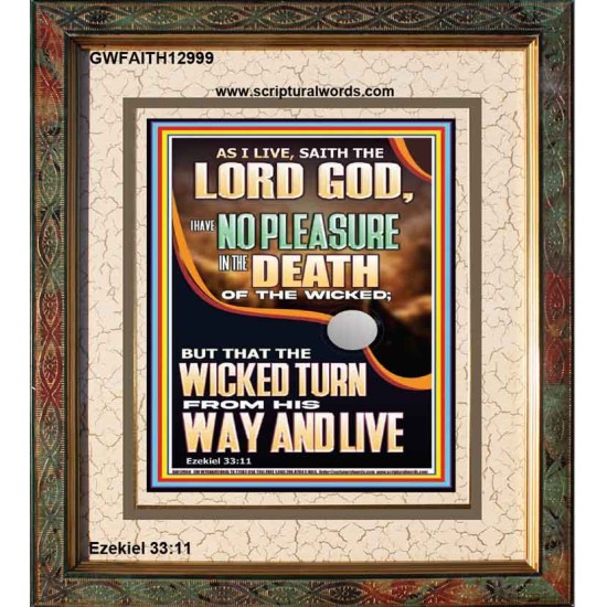 I HAVE NO PLEASURE IN THE DEATH OF THE WICKED  Bible Verses Art Prints  GWFAITH12999  
