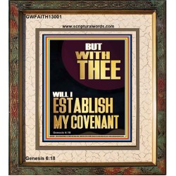 WITH THEE WILL I ESTABLISH MY COVENANT  Scriptures Wall Art  GWFAITH13001  "16x18"