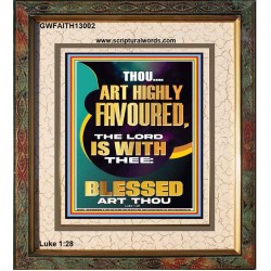 HIGHLY FAVOURED THE LORD IS WITH THEE BLESSED ART THOU  Scriptural Wall Art  GWFAITH13002  "16x18"