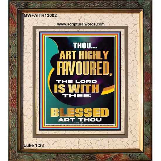 HIGHLY FAVOURED THE LORD IS WITH THEE BLESSED ART THOU  Scriptural Wall Art  GWFAITH13002  