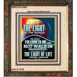 HAVE THE LIGHT OF LIFE  Scriptural Décor  GWFAITH13004  "16x18"