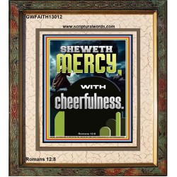 SHEWETH MERCY WITH CHEERFULNESS  Bible Verses Portrait  GWFAITH13012  "16x18"