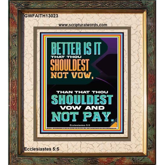 BETTER IS IT THAT THOU SHOULDEST NOT VOW BUT VOW AND NOT PAY  Encouraging Bible Verse Portrait  GWFAITH13023  
