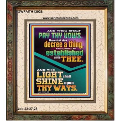 PAY THY VOWS DECREE A THING AND IT SHALL BE ESTABLISHED UNTO THEE  Christian Quote Portrait  GWFAITH13026  "16x18"
