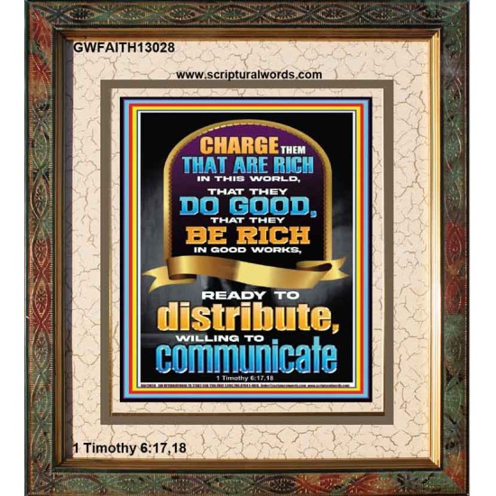 BE RICH IN GOOD WORKS READY TO DISTRIBUTE WILLING TO COMMUNICATE  Bible Verse Portrait  GWFAITH13028  