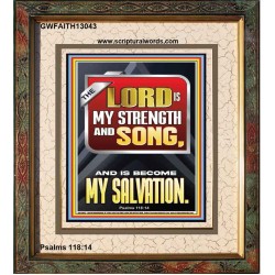 THE LORD IS MY STRENGTH AND SONG AND IS BECOME MY SALVATION  Bible Verse Art Portrait  GWFAITH13043  "16x18"