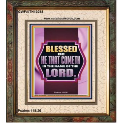 BLESSED BE HE THAT COMETH IN THE NAME OF THE LORD  Scripture Art Work  GWFAITH13048  "16x18"