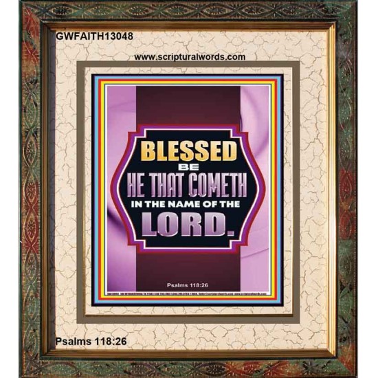 BLESSED BE HE THAT COMETH IN THE NAME OF THE LORD  Scripture Art Work  GWFAITH13048  