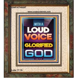 WITH A LOUD VOICE GLORIFIED GOD  Unique Scriptural Portrait  GWFAITH9387  "16x18"