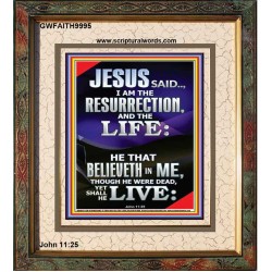 I AM THE RESURRECTION AND THE LIFE  Eternal Power Portrait  GWFAITH9995  "16x18"