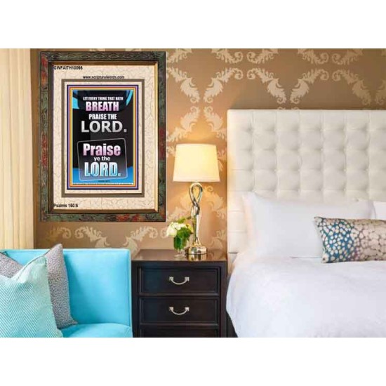 LET EVERY THING THAT HATH BREATH PRAISE THE LORD  Large Portrait Scripture Wall Art  GWFAITH10066  