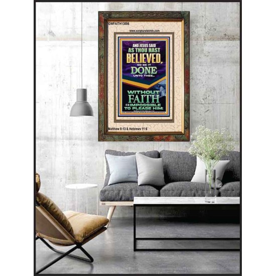 AS THOU HAST BELIEVED SO BE IT DONE UNTO THEE  Scriptures Décor Wall Art  GWFAITH13006  