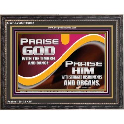 PRAISE HIM WITH STRINGED INSTRUMENTS AND ORGANS  Wall & Art Décor  GWFAVOUR10085  "45X33"