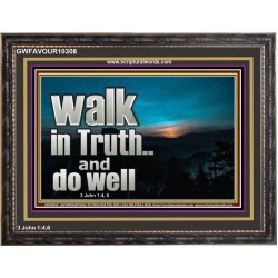 WALK IN TRUTH AND DO WELL  Custom Christian Wall Art  GWFAVOUR10308  "45X33"