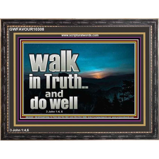 WALK IN TRUTH AND DO WELL  Custom Christian Wall Art  GWFAVOUR10308  