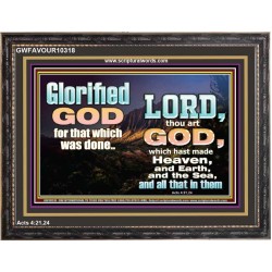 GLORIFIED GOD FOR WHAT HE HAS DONE  Unique Bible Verse Wooden Frame  GWFAVOUR10318  "45X33"