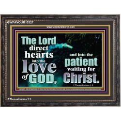 DIRECT YOUR HEARTS INTO THE LOVE OF GOD  Art & Décor Wooden Frame  GWFAVOUR10327  "45X33"