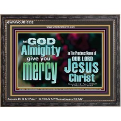 GOD ALMIGHTY GIVES YOU MERCY  Bible Verse for Home Wooden Frame  GWFAVOUR10332  "45X33"