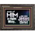 SEEK OF HIM A RIGHT WAY OUR LORD JESUS CHRIST  Custom Wooden Frame   GWFAVOUR10334  "45X33"