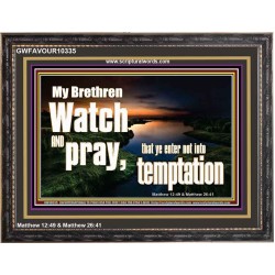 WATCH AND PRAY BRETHREN  Bible Verses Wooden Frame Art  GWFAVOUR10335  "45X33"