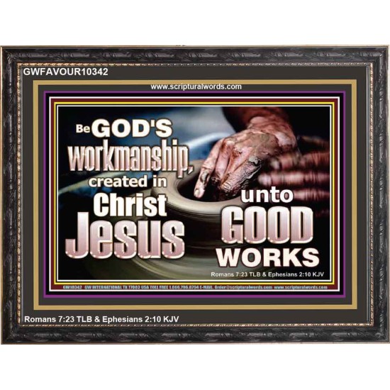 BE GOD'S WORKMANSHIP UNTO GOOD WORKS  Bible Verse Wall Art  GWFAVOUR10342  