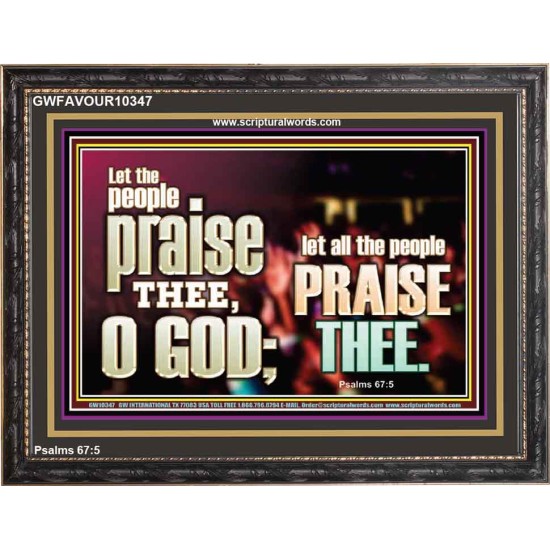 LET ALL THE PEOPLE PRAISE THEE O LORD  Printable Bible Verse to Wooden Frame  GWFAVOUR10347  