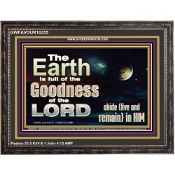 EARTH IS FULL OF GOD GOODNESS ABIDE AND REMAIN IN HIM  Unique Power Bible Picture  GWFAVOUR10355  "45X33"