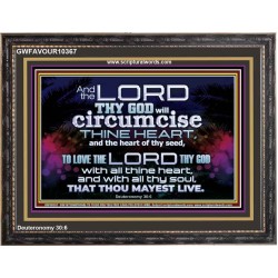 CIRCUMCISE THY HEART LOVE THE LORD THY GOD  Eternal Power Wooden Frame  GWFAVOUR10367  "45X33"
