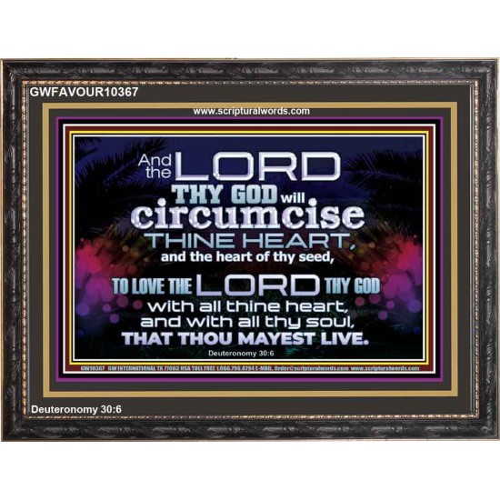 CIRCUMCISE THY HEART LOVE THE LORD THY GOD  Eternal Power Wooden Frame  GWFAVOUR10367  