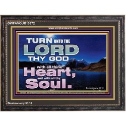 TURN UNTO THE LORD WITH ALL THINE HEART  Unique Scriptural Wooden Frame  GWFAVOUR10372  "45X33"