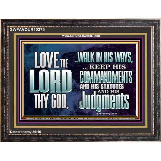 WALK IN ALL THE WAYS OF THE LORD  Righteous Living Christian Wooden Frame  GWFAVOUR10375  